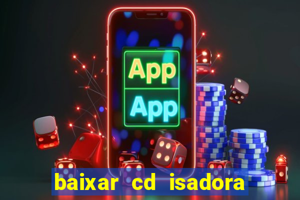 baixar cd isadora pompeo - processo